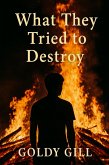 What They Tried to Destroy (eBook, ePUB)