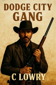 Dodge City Gang (eBook, ePUB) - Lowry, C. Dodge City Gang (eBook, ePUB) - Lowry, C.