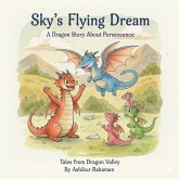 Sky's Flying Dream: A Dragon Story About Perseverance (Tales from Dragon Valley, #4) (eBook, ePUB)