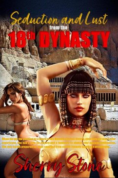 Seduction and Lust from the 18th Dynasty (eBook, ePUB) - Stone, Sherry Seduction and Lust from the 18th Dynasty (eBook, ePUB) - Stone, Sherry