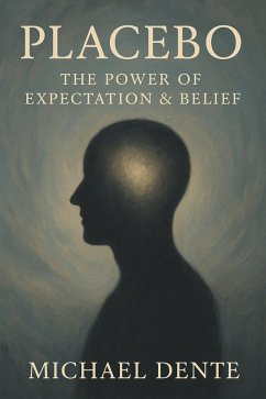 Cover PLACEBO: The Power of Expectation & Belief (eBook, ePUB)