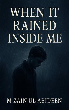 When It Rained Inside Me (eBook, ePUB) - Abideen, M Zain Ul