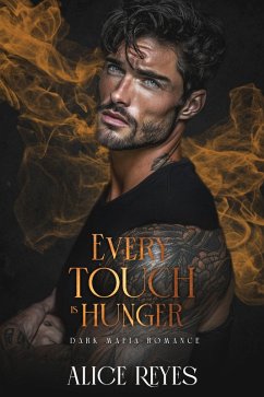 Cover Every Touch is Hunger: Dark Mafia Romance (Poison to Ashes, #2) (eBook, ePUB)
