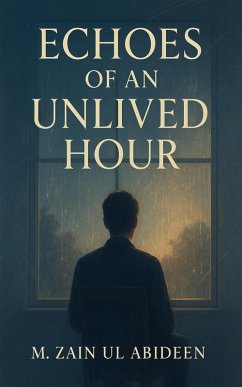Echoes of an Unlived Hour (eBook, ePUB) - Abideen, M Zain Ul