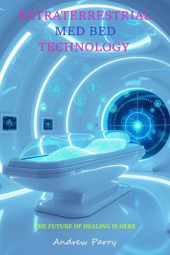 Extraterrestrial Med Bed Technology (eBook, ePUB) - Parry, Andrew