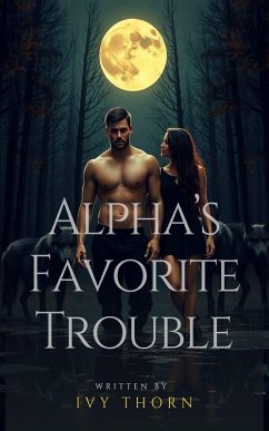 Alpha's Favorite Trouble (eBook, ePUB) - Thorn, Ivy