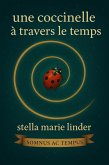Une Coccinelle à travers le Temps (Somnus ac tempus, #1) (eBook, ePUB) Une Coccinelle à travers le Temps (Somnus ac tempus, #1) (eBook, ePUB)