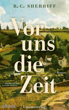Vor uns die Zeit (eBook, ePUB) - Sherriff, R. C.