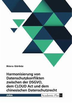 Cover Harmonisierung von Datenschutzkonflikten zwischen der DSGVO, dem CLOUD Act und dem chinesischen Datenschutzrecht (eBook, PDF)