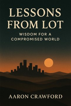 Cover Lessons from Lot: Wisdom for a Compromised World (eBook, ePUB)