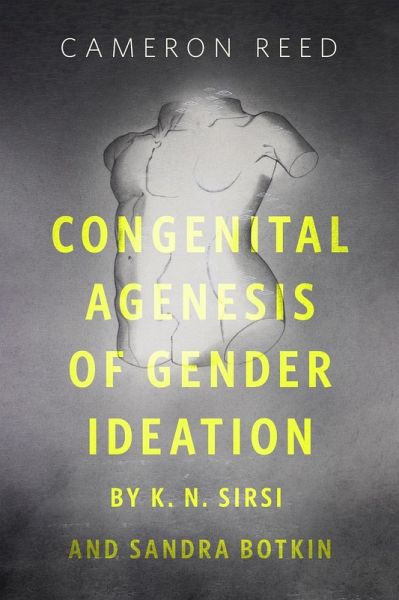 Congenital Agenesis of Gender Ideation by K.N. Sirsi and Sandra Botkin (eBook, ePUB) Congenital Agenesis of Gender Ideation by K.N. Sirsi and Sandra Botkin (eBook, ePUB)
