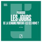Pourquoi les jours de la semaine portent ils ces noms ? (eBook, ePUB)