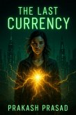 THE LAST CURRENCY: A Tech-Noir Sci-Fi Thriller (eBook, ePUB)