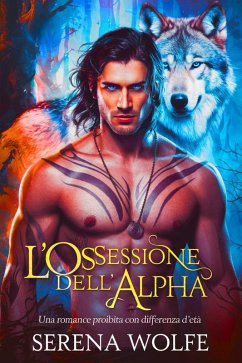 Cover L'ossessione dell'alpha: Una romance proibita con differenza d'età (eBook, ePUB)