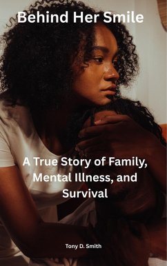 Cover Behind Her Smile: A True Story of Family, Mental Illness, and Survival (eBook, ePUB)