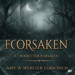 The Forsaken (The Wolves of the Forsaken, #1) (eBook, ePUB) - Edmonds, Amy Webster The Forsaken (The Wolves of the Forsaken, #1) (eBook, ePUB) - Edmonds, Amy Webster