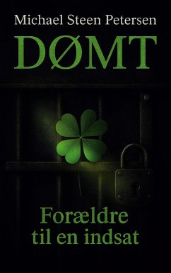 Dømt - forældre til en indsat (eBook, ePUB) - Michael Steen Petersen