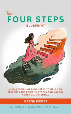 The Four Steps Blueprint (The Extraordinary Millionaire, #3) (eBook, ePUB) - Foster, Martin The Four Steps Blueprint (The Extraordinary Millionaire, #3) (eBook, ePUB) - Foster, Martin