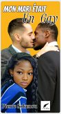 MON MARI ÉTAIT UN GAY (Romans) (eBook, ePUB)