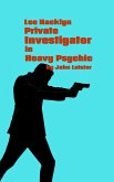 Lee Hacklyn Private Investigator in Heavy Psychic (eBook, ePUB) Lee Hacklyn Private Investigator in Heavy Psychic (eBook, ePUB)