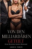 Von den Milliardären geteilt: Eine Reverse Harem Romanze (eBook, ePUB)