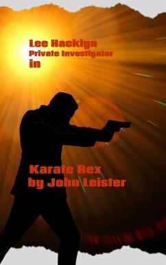 Lee Hacklyn Private Investigator in Karate Rex (eBook, ePUB) - Leister, John