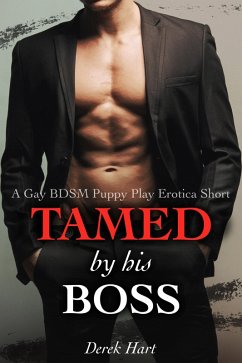 Tamed by his Boss: A Gay BDSM Puppy Play Erotica Short (eBook, ePUB) - Hart, Derek