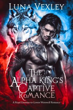Cover The Alpha King's Captive : A Royal Enemies-to-Lovers Werewolf Romance (eBook, ePUB)