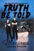 Truth Be Told, Mariana (My Beautiful Series, #5) (eBook, ePUB) Truth Be Told, Mariana (My Beautiful Series, #5) (eBook, ePUB)