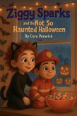 Ziggy Sparks and the Not So Haunted Halloween (The Adventures of Ziggy Sparks, #3) (eBook, ePUB)
