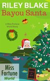 Bayou Santa (Miss Fortune World: Bayou Cozy Romantic Thrills, #21) (eBook, ePUB) Bayou Santa (Miss Fortune World: Bayou Cozy Romantic Thrills, #21) (eBook, ePUB)