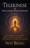 Telekinese & BewustzijnsMeesterschap: Een Complete Gids voor Mentale Kracht, Energie-Wetenschap en Spirituele Evolutie (eBook, ePUB)