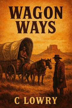 Wagon Ways (eBook, ePUB) - Lowry, C. Wagon Ways (eBook, ePUB) - Lowry, C.