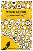 What to Do While You're Waiting? (personal improvement, #1) (eBook, ePUB)