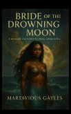 Bride Of The Drowning Moon A mermaids vow, Broken by chains, Reborn in fire (book one, #1) (eBook, ePUB)