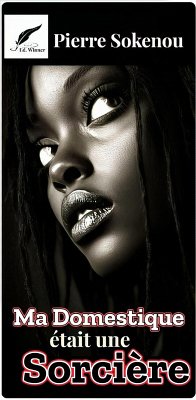 MA DOMESTIQUE ÉTAIT UNE SORCIÈRE (Romans) (eBook, ePUB) - Sokenou, Pierre
