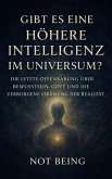 Gibt es eine höhere Intelligenz im Universum? Die letzte Offenbarung über Bewusstsein, Gott und die verborgene Ordnung der Realität (eBook, ePUB)
