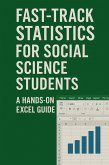 Fast-Track Statistics for Social Science Students A Hands-On Excel Guide (First Edition, #1) (eBook, ePUB) Fast-Track Statistics for Social Science Students A Hands-On Excel Guide (First Edition, #1) (eBook, ePUB)