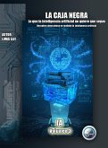 La Caja Negra: Lo que la inteligencia artificial no quiere que sepas (IA desde cero: De la Nube a tu PC, #3) (eBook, ePUB) La Caja Negra: Lo que la inteligencia artificial no quiere que sepas (IA desde cero: De la Nube a tu PC, #3) (eBook, ePUB)