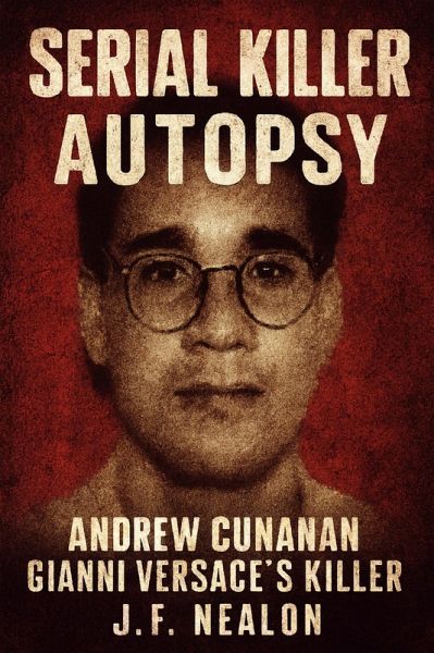 Serial Killer Autopsy: Andrew Cunanan, Gianni Versace's Killer (eBook, ePUB)