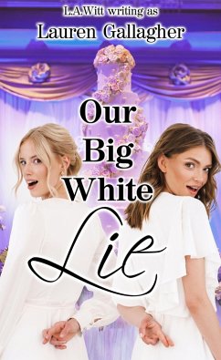 Our Big White Lie (eBook, ePUB) - Gallagher, Lauren; Witt, L. A. Our Big White Lie (eBook, ePUB) - Gallagher, Lauren; Witt, L. A.