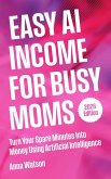 Easy AI Income For Busy Moms (eBook, ePUB)