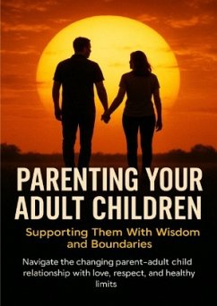 Parenting Your Adult Children: Supporting Them With Wisdom and Boundaries