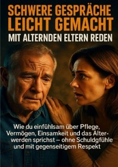 Schwere Gespräche leicht gemacht: Mit alternden Eltern reden Schwere Gespräche leicht gemacht: Mit alternden Eltern reden