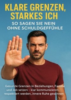 Cover Klare Grenzen, starkes Ich: So sagen Sie Nein ohne Schuldgefühle