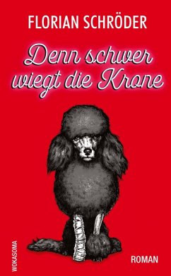 Denn schwer wiegt die Krone - Schröder, Florian