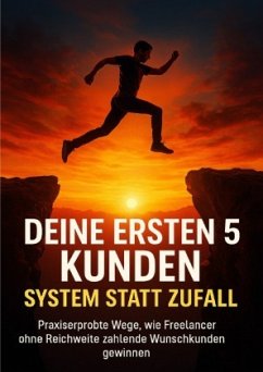 Deine ersten 5 Kunden: System statt Zufall