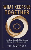 WHAT KEEPS US TOGETHER