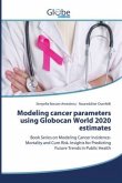 Modeling cancer parameters using Globocan World 2020 estimates Modeling cancer parameters using Globocan World 2020 estimates
