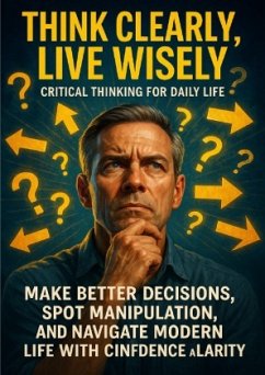 Cover Think Clearly, Live Wisely: Critical Thinking for Daily Life